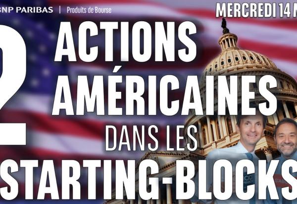2 ACTIONS américaines dans les STARTING-BLOCKS - 100% Marchés