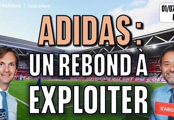ADIDAS : Un rebond à exploiter   - 100 % Marchés - 1m