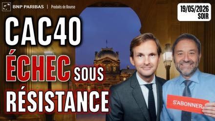 CAC40 : Échec sous résistance - 100 % Marchés - 19/05/2026 - S