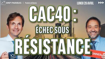 CAC40 : Échec sous résistance - 100% Marchés - 28/04/2025