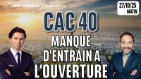 CAC40 : Manque d'entrain à l'ouverture  - 100 % Marchés - 27/10/2025 - M