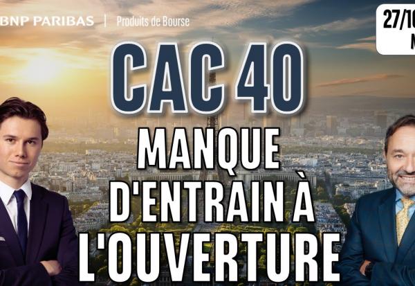 CAC40 : Manque d'entrain à l'ouverture  - 100 % Marchés - 27/10/2025 - M