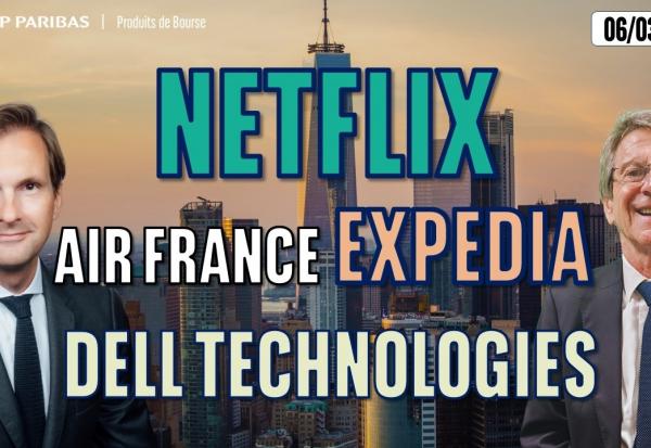 Émission spéciale : NETFILIX - AIR FRANCE - DELL - EXPEDIA - 100 % Marchés - 06/03/2026