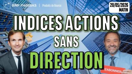 Indices actions : sans direction - 100 % Marchés - 20/05/2026 - M