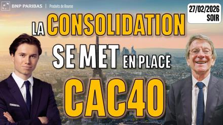 La consolidation se met en place sur le CAC40 - 100 % Marchés - 27/02/2026 - S