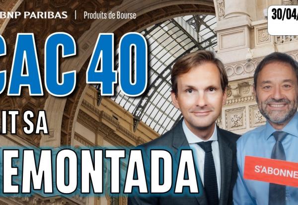Le CAC fait sa remontada - 100 % Marchés - 30/04/2026 - S