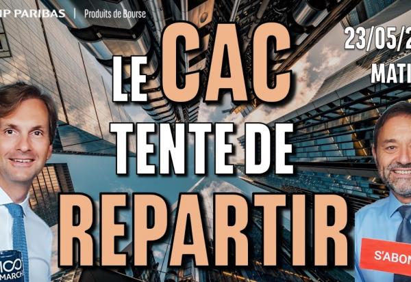 Le CAC tente de REPARTIR - 100 % Marchés