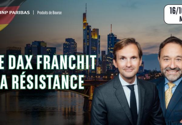 LE DAX CASSE SA RESISTANCE !! - 100 % Marchés - 16/10/26 - M