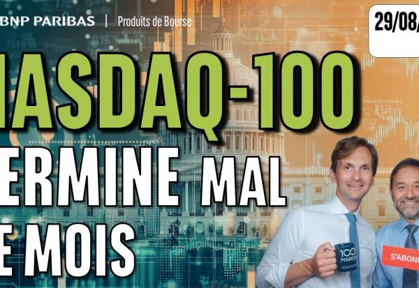 Le NASDAQ termine MAL le mois - 100 % Marchés - 29/08/2025 - S