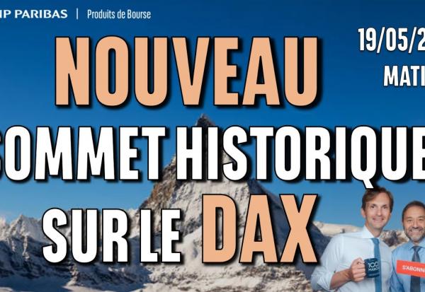 Nouveau SOMMET HISTORIQUE pour le DAX - 100 % Marchés