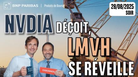 Nvdia déçoit, LMVH se réveille - 100 % Marchés - 28/08/2025 - S