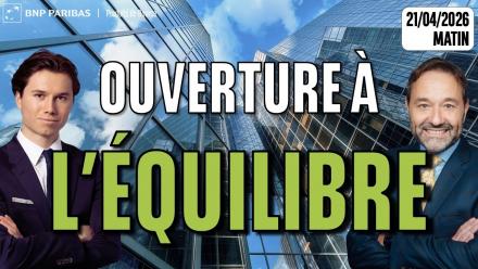 Ouverture à l'équilibre - 100 % Marchés - 21/04/2026 - M