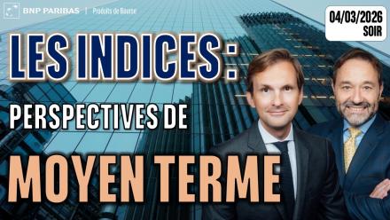 Perspectives de moyen terme sur les indices - 100 % Marchés - 04/03/2026 - S