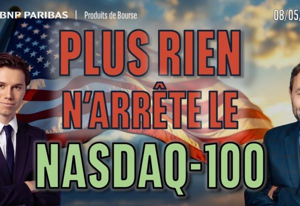 Plus rien n'arrête le Nasdaq100 - 100 % Marchés - 08/05/2026 - S