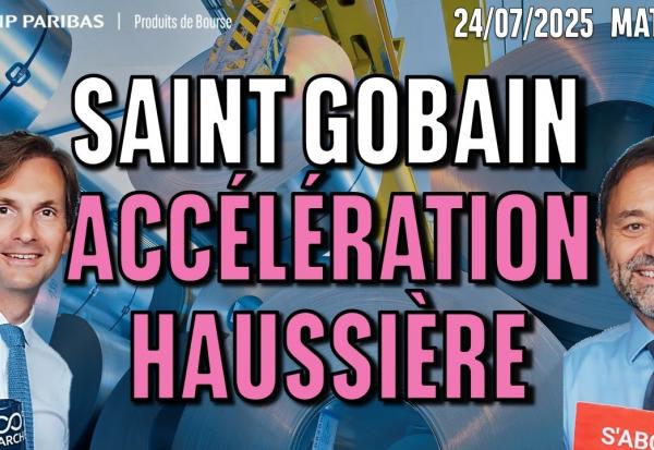SAINT GOBAIN : Accélération haussière  - 100 % Marchés - 24m
