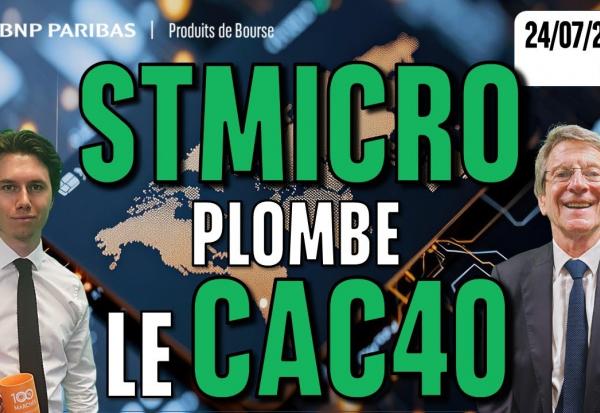 STMICRO PLOMBE le CAC40 - 100 % Marchés - 24/07/2025
