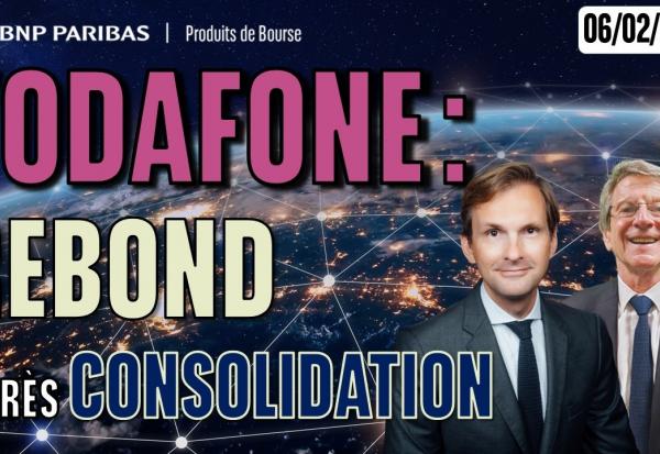 VODAFONE: rebond aprés consolidation - 100 % Marchés - 06/02/2026