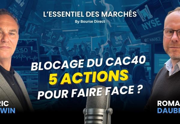 5 actions pour faire face au blocage du CAC40