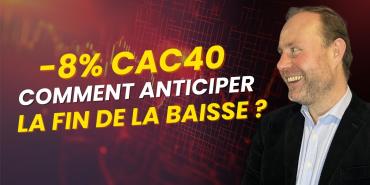 -8% sur le CAC40 : Comment savoir quand le marché a FINI de baisser ?