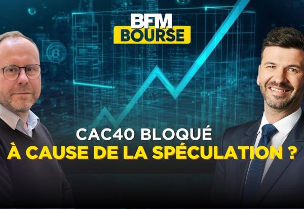 Bourse : Pourquoi la spéculation bloque le rebond du CAC 40 ?