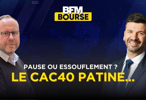 Le CAC 40 patine : simple pause ou essoufflement ? 📉