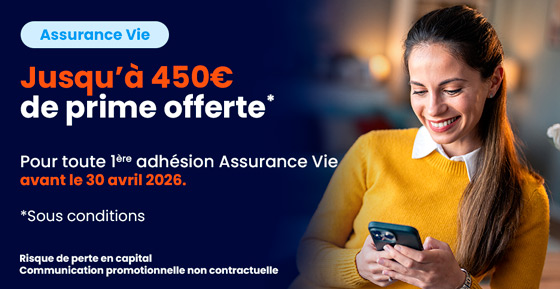 Offre Assurance Vie - Jusqu’à 450€ offerts*